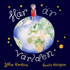 Book cover of Här är världen by Ylva Karlsson and Emelie Östergren