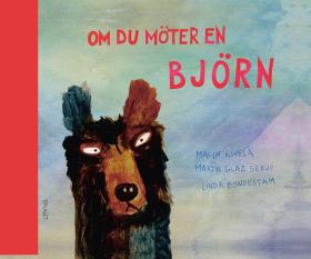 Book cover of Om du möter en björn by Malin Kivelä and Martin Glaz Serup, illustrated by Linda Bondestam